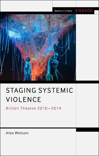 Бумажная книга «Staging Systemic Violence: British Theatre 2010-2019», автор Алекс Уотсон - фото №1
