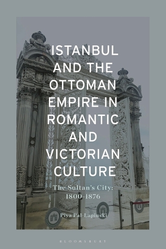 Бумажная книга «Istanbul and The Ottoman Empire in Romantic and Victorian Culture: The Sultan's City, 1800-1900», автор Пия Пал Лапински - фото №1