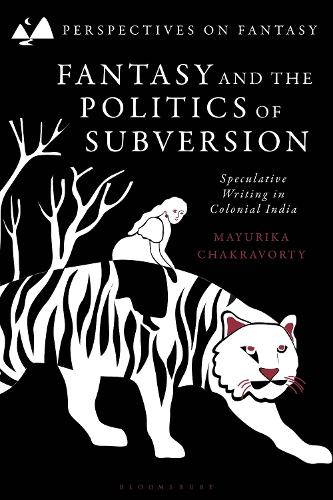 Бумажная книга «Fantasy and the Politics of Subversion: Speculative Writing in Colonial India», автор Маюрика Чакраворти - фото №1
