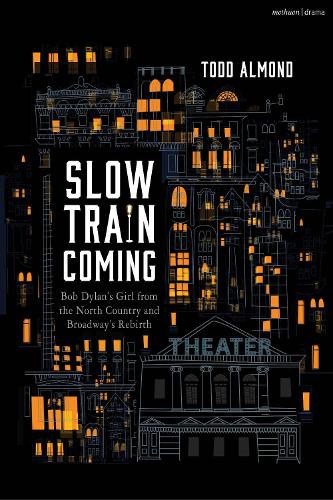 Паперова книга «Slow Train Coming: Bob Dylan’s Girl from the North Country and Broadway's Rebirth», автор Тодд Алмонд - фото №1