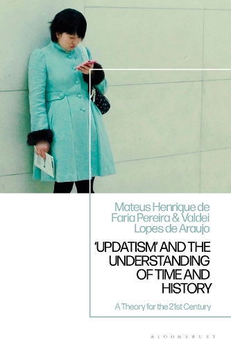Бумажная книга «'Updatism' and the Understanding of Time and History: A Theory for the 21st Century», авторов Матеус Энрике де Фариа Перейра, Вальдей Лопес де Араужу - фото №1