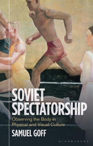 Бумажная книга «Soviet Spectatorship: Observing the Body in Physical and Visual Culture», автор Сэмюэл Гофф - фото №1