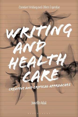 Бумажная книга «Writing and Health Care: Creative and Critical Approaches», автор Джанель Адсит - фото №1