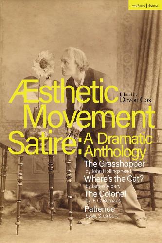 Бумажная книга «Aesthetic Movement Satire: A Dramatic Anthology: The Grasshopper; Where’s the Cat?; The Colonel; Patience», авторов Ф.К. Бернанд, Джеймс Альбери, Джон Холлингсхед, У.С. Гилберт - фото №1