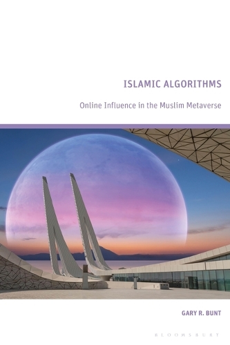 Бумажная книга «Islamic Algorithms: Online Influence in the Muslim Metaverse», автор Гэри Р. Бант - фото №1