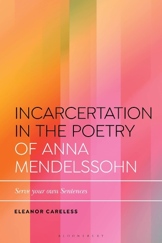 Бумажная книга «Incarceration in the Poetry of Anna Mendelssohn: Serve your own Sentences», автор Элеонора Керелесс - фото №1