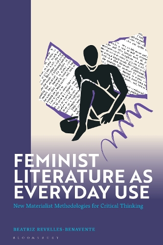 Паперова книга «Feminist Literature as Everyday Use: New Materialist Methodologies for Critical Thinking», автор Беатріс Ревелл-Бенавенте - фото №1