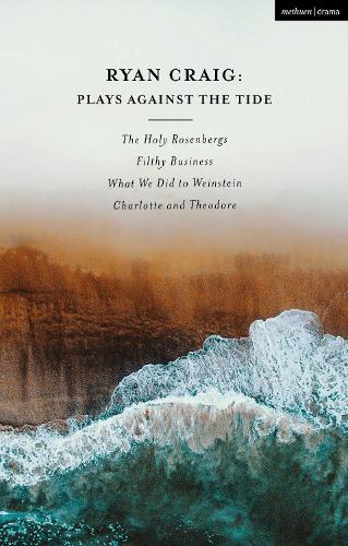 Бумажная книга «Ryan Craig: Plays Against the Tide: The Holy Rosenbergs; Filthy Business; What We Did to Weinstein; Charlotte and Theodore», автор Райан Крейг - фото №1