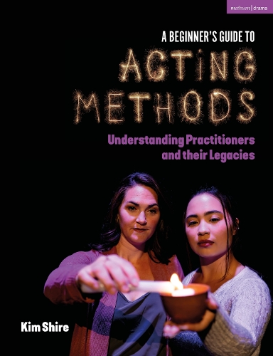 Бумажная книга «A Beginner’s Guide to Acting Methods: Understanding Practitioners and their Legacies», автор Кимберли Шир - фото №1