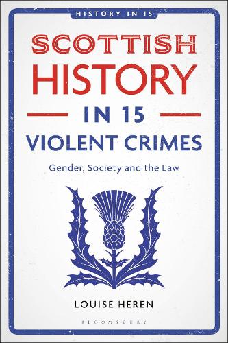 Паперова книга «Scottish History in 15 Violent Crimes: Gender, Society and the Law», автор Луїза Херен - фото №1