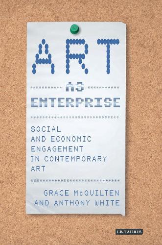 Бумажная книга «Art as Enterprise: Social and Economic Engagement in Contemporary Art», авторов Энтони Уайт, Грейс МакКилтен - фото №1