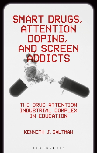Бумажная книга «Smart Drugs, Attention Doping, and Screen Addicts: The Drug Attention Industrial Complex in Education», автор Кеннет Дж. Солтман - фото №1