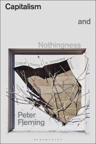 Бумажная книга «Capitalism and Nothingness: Critical Theory in Unwanted Times», автор Питер Флеминг - фото №1