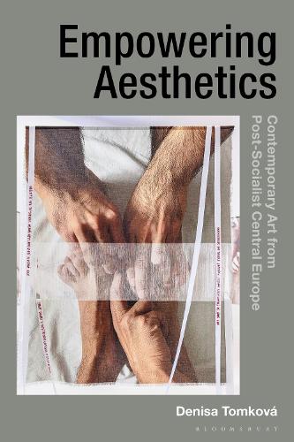 Паперова книга «Empowering Aesthetics: Contemporary Art from Post-Socialist Central Europe», автор Дениса Томкова - фото №1