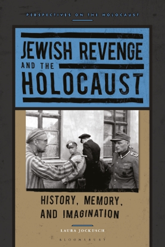 Бумажная книга «Jewish Revenge and the Holocaust: History, Memory, and Imagination», автор Лора Джокуш - фото №1