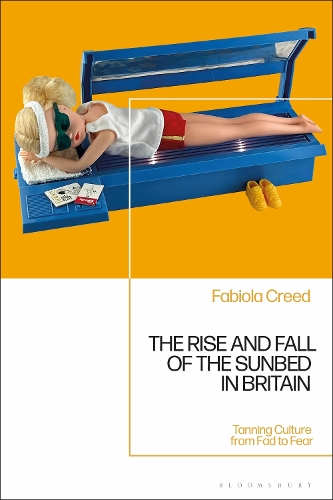 Паперова книга «The Rise and Fall of the Sunbed in Britain: Tanning Culture from Fad to Fear», автор Фабіола Крід - фото №1