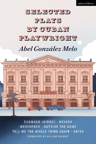 Бумажная книга «Selected Plays by Cuban Playwright Abel González Melo: Chamaco (Kiddo); Nevada; Weathered; Outside the Game; Tell Me the Whole Thing Again; Abyss», автор Абель Гонсалес Мело - фото №1
