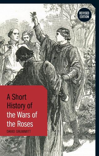 Бумажная книга «A Short History of the Wars of the Roses: Revised Edition», автор Дэвид Груммитт - фото №1