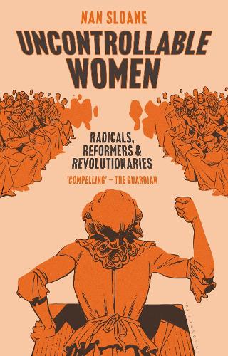 Бумажная книга «Uncontrollable Women: Radicals, Reformers and Revolutionaries», автор Нэн Слоан - фото №1