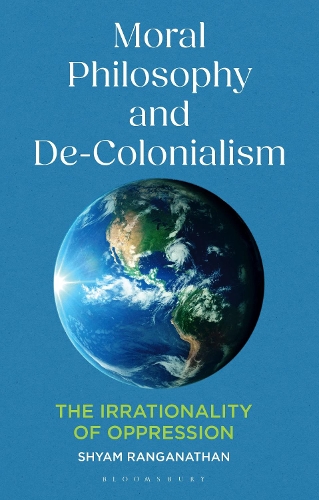 Паперова книга «Moral Philosophy and De-Colonialism: The Irrationality of Oppression», автор Ш'ям Ранганатан - фото №1