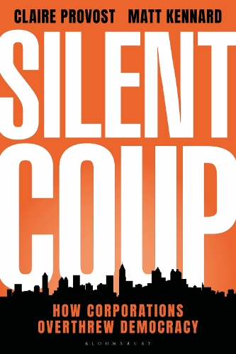 Паперова книга «Silent Coup: How Corporations Overthrew Democracy», авторів Клер Провост, Метт Кеннард - фото №1