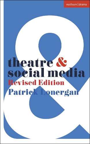[object Object] «Theatre and Social Media: Revised Edition», автор Патрик Лонерган - фото №1