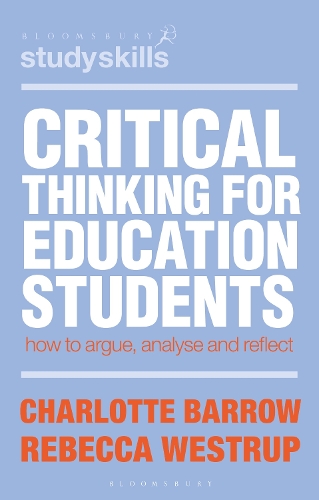 Паперова книга «Critical Thinking for Education Students: How to Argue, Analyse and Reflect», авторів Шарлотта Барроу, Ребекка Веструп - фото №1