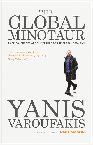 Бумажная книга «The Global Minotaur: America, Europe and the Future of the World Economy», автор Янис Варуфакис - фото №1