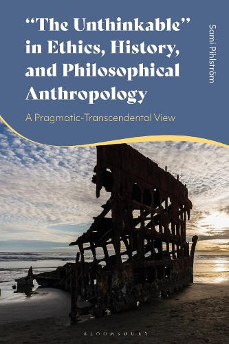 Бумажная книга «"The Unthinkable" in Ethics, History and Philosophical Anthropology: A Pragmatic-Transcendental View», автор Сами Пилстрём - фото №1