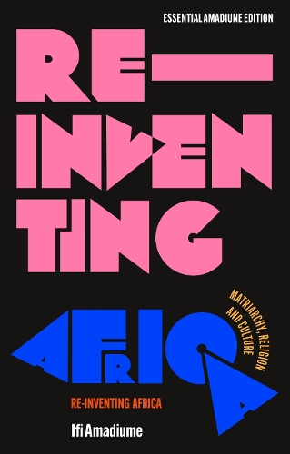Бумажная книга «Re-Inventing Africa: Matriarchy, Religion and Culture», автор Ифи Амадиум - фото №1