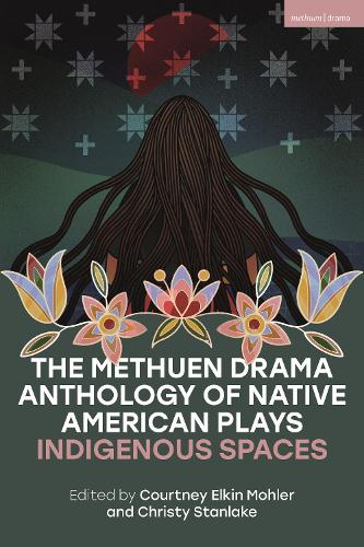 Паперова книга «The Methuen Drama Anthology of Native American Plays: Indigenous Spaces», авторів Бет П'ятоте, Лариса ФастГорс, Мері Кетрін Нейгл - фото №1