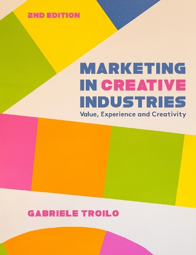 Бумажная книга «Marketing in Creative Industries: Value, Experience and Creativity», автор Габриэле Троило - фото №1