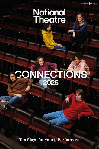 Бумажная книга «National Theatre Connections 2025: 10 Plays for Young Performers», авторов Элис Меткалф, Хлоя Лоуренс-Тейлор, Дануся Самал, Гэри Макнейр, Джейн Боди, Май Сумбваньямбе, Пол Сиретт, Рикки Бидл-Блэр, Сатиндер Чохан, Вики Донохью - фото №1