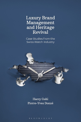 Бумажная книга «Luxury Brand Management and Heritage Revival: Case Studies from the Swiss Watch Industry», автор Пьер-Ив Донзе - фото №1