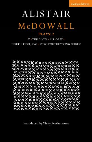 Бумажная книга «Alistair McDowall Plays 2: X; The Glow; All of It; Northleigh 1940; Zero For the Young Dudes», автор Алистер Макдауэл - фото №1