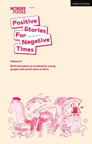 Бумажная книга «Positive Stories for Negative Times, Season Four: Bold New Plays Co-Created by Young People and World-Class Artists», авторов Элла Хиксон, Джеймс Лей, Трэвис Алабанза - фото №1