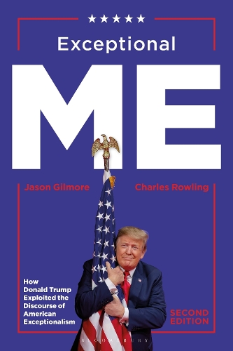 Паперова книга «Exceptional Me, Second Edition: How Donald Trump Exploited the Discourse of American Exceptionalism», авторів Чарльз Роулінг, Джейсон Гілмор - фото №1
