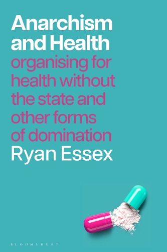 Бумажная книга «Anarchism and Health: Organising for Health without the State and other Forms of Domination», автор Райан Эссекс - фото №1
