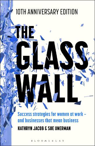 Paper book «The Glass Wall: Success Strategies for Women at Work – and Businesses That Mean Business – 10th Anniversary Edition», authors Kathryn Jacob, Sue Unerman - фото №1