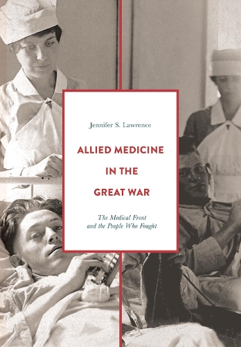 Бумажная книга «Allied Medicine in the Great War: The Medical Front and the People Who Fought», автор Дженнифер С. Лоуренс - фото №1