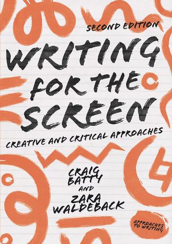 Бумажная книга «Writing for the Screen: Creative and Critical Approaches», авторов Крейг Бэтти, Зара Уолдебек - фото №1