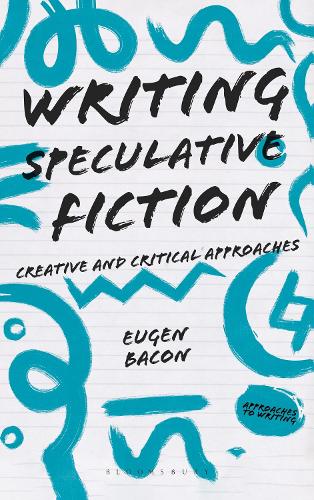 Бумажная книга «Writing Speculative Fiction: Creative and Critical Approaches», автор Ойген Бэкон - фото №1