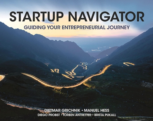 Бумажная книга «Startup Navigator: Guiding Your Entrepreneurial Journey», авторов Дитмар Грихник, Мануэль Хесс - фото №1