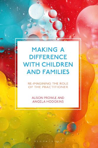 Бумажная книга «Making a Difference with Children and Families: Re-imagining the Role of the Practitioner», авторов Элисон Проул, Анджела Ходжкинс - фото №1