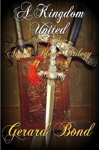 Бумажная книга «A Kingdom United: Book Three Angel's Blood Trilogy», автор Жерар Бонд - фото №1