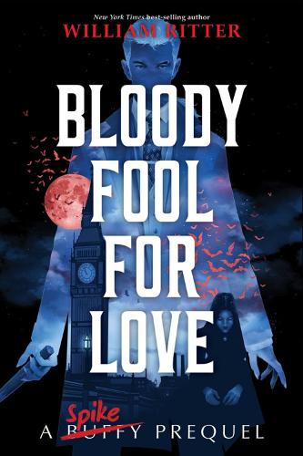 Бумажная книга «Bloody Fool For Love: A Spike Prequel», автор Уильям Риттер - фото №1