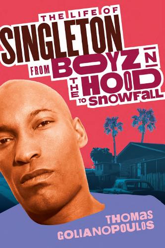 Паперова книга «The Life of Singleton: From Boyz N The Hood to Snowfall», автор Томас Голіанопулос - фото №1