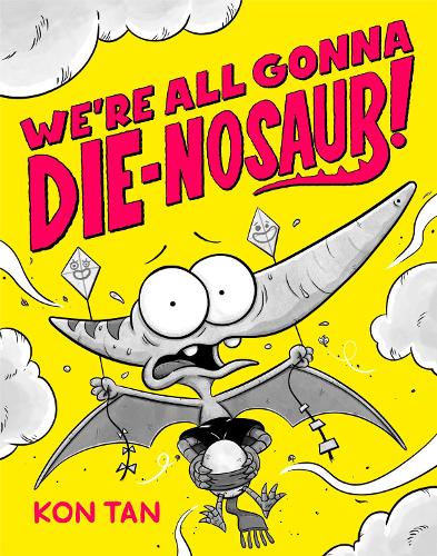 Бумажная книга «We're All Gonna Die-nosaur!», автор Кон Тан - фото №1