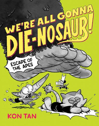 Бумажная книга «We're All Gonna Die-nosaur!: Escape of the Apes», автор Кон Тан - фото №1