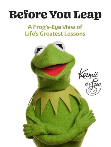 Бумажная книга «Before You Leap: A Frog's-Eye View of Life's Greatest Lessons», автор Лягушонок Кермит - фото №1